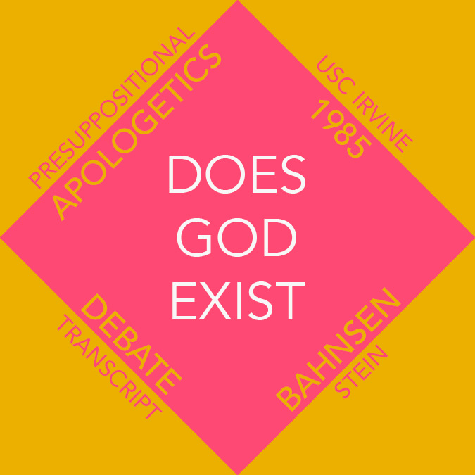 Does God Exist? Bahnsen vs Stein (Debate Transcript)
